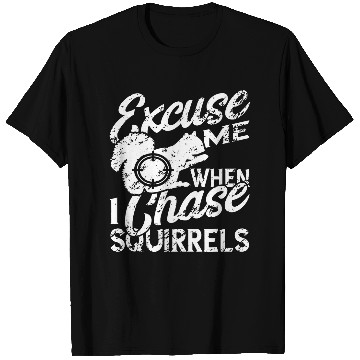 Discover Excuse Me When I Chase Squirrel Hunter Squirrel Hunting T-Shirts