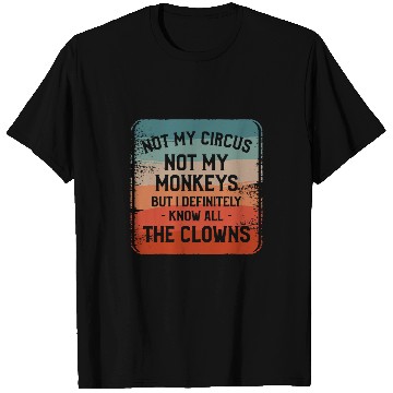 Discover Not My Circus Not My Monkeys But I Definitely Know Nanny T-Shirts