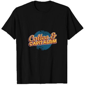 Discover Coffee Fun frees Person Capitalist antis Socialism Capitalism Coffee T-Shirts