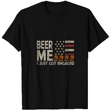 Discover Beer Fun Beer Me I Just Got Engaged Funny Engagement US Flag T-Shirts