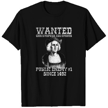Discover Columbus Day Wanted Poster Funny antis Holiday True History T-Shirts