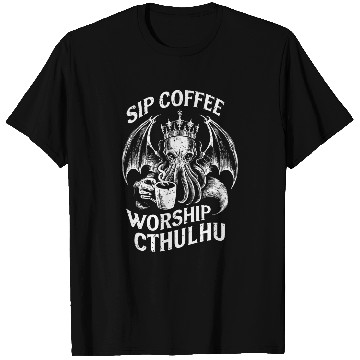 Discover Coffee Fun Sip Coffee Worship Cthulhu Cthulhu Cult Coffee Lover 3 T-Shirts