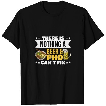 Discover Beer Fun There Is Nothing A Beer And Pho Can t Fix Noodles T-Shirts