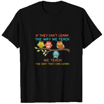 Discover Owl Pet If They Cant Learn The Way We Teach Sped Teacher T-Shirts