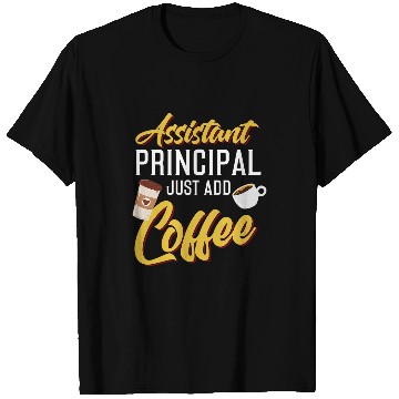Discover Coffee Fun assistant principal just add coffee school admin T-Shirts