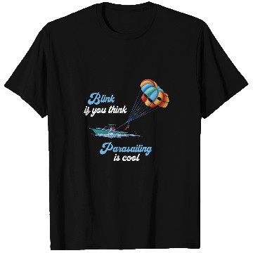 Discover Cool Parasailing Blink If You Think Parakiting Parasailer T-Shirts