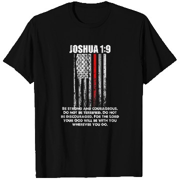 Discover Firefighter Job Be Strong and Courageous Thin Red Line Firefighter T-Shirts