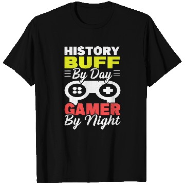 Discover History Buff By Day Gamer By Night Arthistory Revolution T-Shirts