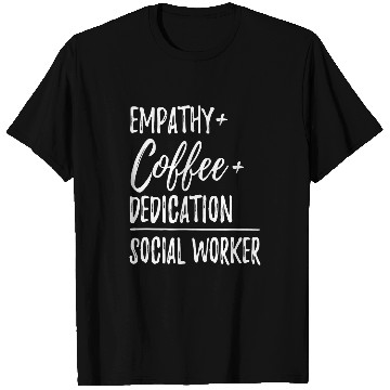 Discover Coffee Fun Empathy Coffee Dedication Social Worker T-Shirts