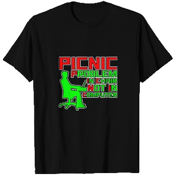 Discover Picnic Problem In Chair Not In Computer 9 T-Shirts