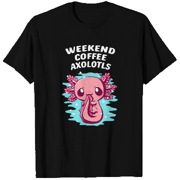 Discover Coffee Fun Weekend Coffee Axolotls Coffee Lover Salamander caffeines 1 T-Shirts