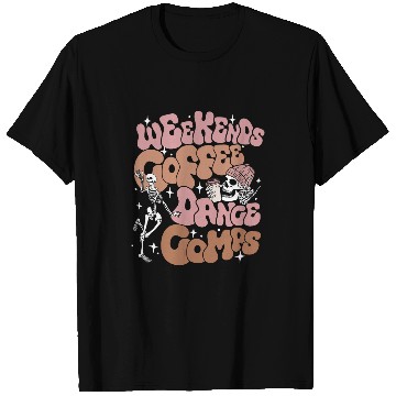 Discover Coffee Fun Weekends Coffee And Dance Comps Funny Dancing Skeleton T-Shirts