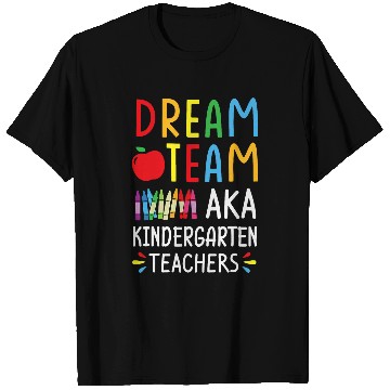 Discover Kindergarten Teacher Tee Dream Team Aka Kindergarten Teacher T-Shirts