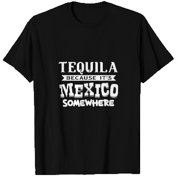 Discover Tequila Because Its Mexico Somewhere 2Mixologist Bartender T-Shirts