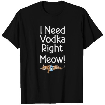 Discover Wines Fun Funny Vodka and Vodka Vodka Lover Drinker Cat Lover T-Shirts