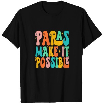 Discover Paras Make It Possible Paraprofessional Teacher Assistant 1 T-Shirts