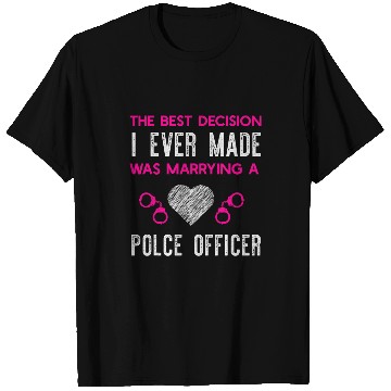 Discover Police Job bests Decision Ever Police Officer Police Wife Cop Women T-Shirts