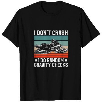Discover I Dont Crash I Do Random Gravity Checks Snowmobile T-Shirts