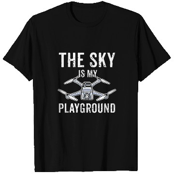 Discover Drone Pilot The Sky Is My Playground Quadcopter Operator T-Shirts
