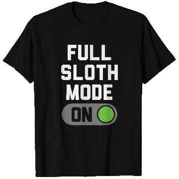 Discover Sloth Pet Full Sloth Mode Switch T-Shirts