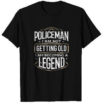 Discover Law Enforcement Not Getting Old Become Legend Policeman 1 T-Shirts