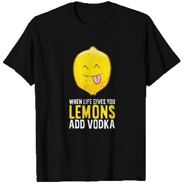 Discover Wines Fun Funny Vodka Lemon When Life Gives You Lemons Add Vodka T-Shirts