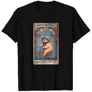 Discover Bear Pet Born To Dilly Dally Forced To Pick Up The Pace Bear T-Shirts