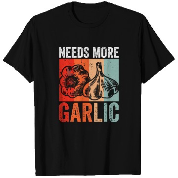 Discover Needs more Garlic 23 T-Shirts