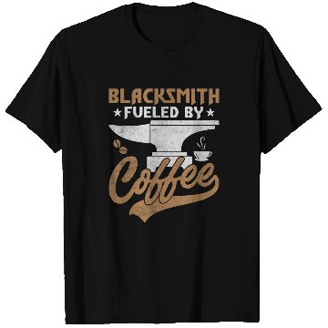 Discover Coffee Fun Blacksmith Fueled By Coffee Ironworker Forger Farrier T-Shirts