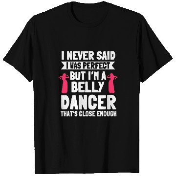 Discover Belly Dancing Perfect Oriental Dancer Eastern Torso Dance T-Shirts