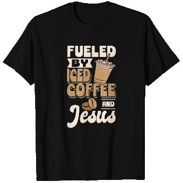 Discover Coffee Fun Cold Brewed Coffee Fueled By Iced Coffee And Jesus T-Shirts