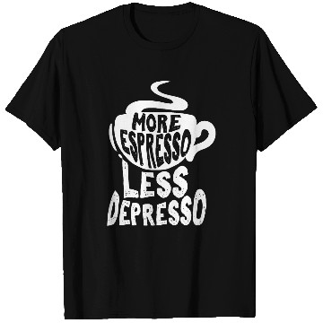 Discover Coffee Fun Maker Merch more Espresso less Depresso Coffee Snob T-Shirts