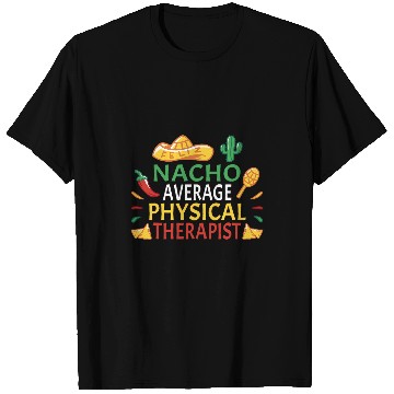 Discover Nacho Average Physical Therapist Cinco De Mayo T-Shirts