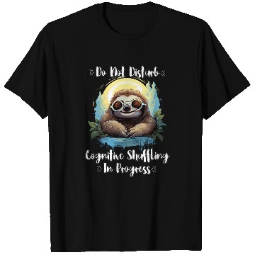 Discover Sloth Pet Sleepy Sloth Do Not Disturb Cognitive Shuffling in Progress T-Shirts