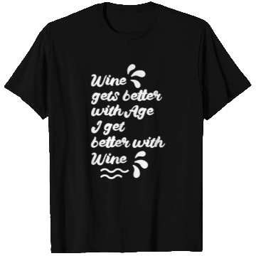 Discover Wines Fun Gets Better With Age I Get Better With Wines Meme for T-Shirts