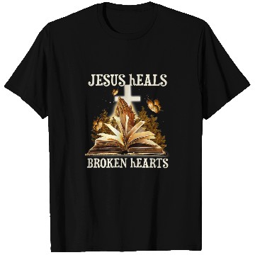 Discover Jesus Heals Broken Hearts Christian Quote Prayer Religious T-Shirts
