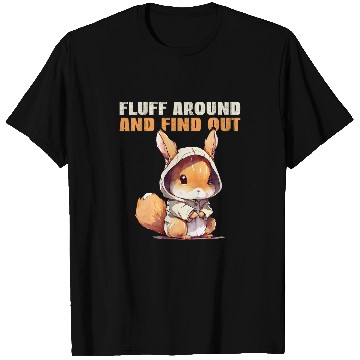 Discover Squirrel Pet Fluff Around And FindOut Cute fed up Squirrel T-Shirts