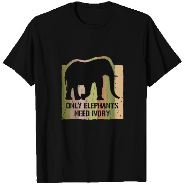 Discover Elephant Pet Only Elephants Need Ivory Artwork for Elephant Lovers T-Shirts
