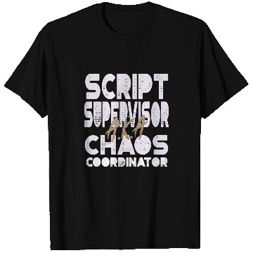Discover Script Supervisor AKA Chaos Coordinator Filmmakers T-Shirts