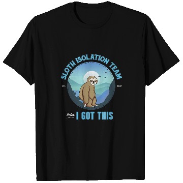 Discover Sloth Pet Isolation Team Relax I Got This T-Shirts