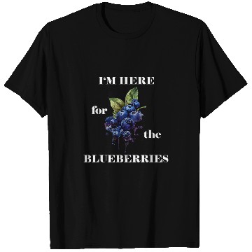 Discover Im Here For The Blueberries Fruit Berry Blueberry Garden T-Shirts