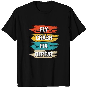 Discover Fly Crash Fix Repeat Drone Pilot T-Shirts