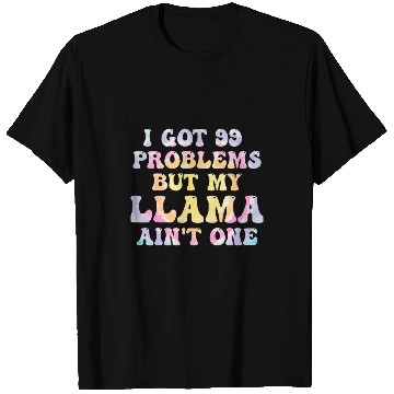 Discover I Got 99 Problems But My Llama Aint One Humor Problems T-Shirts