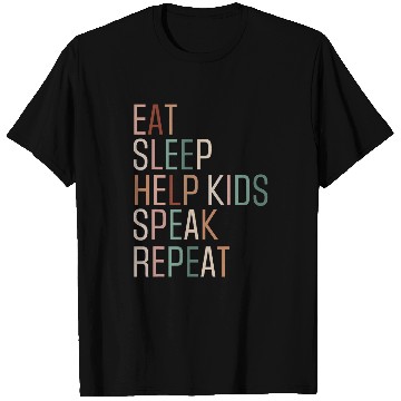 Discover Speech Pathology Eat Sleep Help Kids Speak Speech Therapy 1 T-Shirts