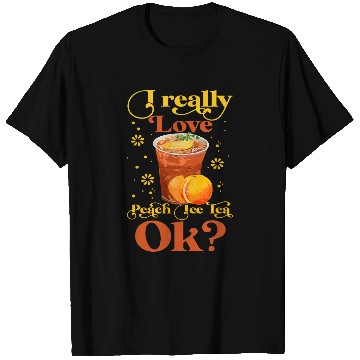 Discover I Really Love Peach Ice Tea Ok Cute Iced Tea Lovers T-Shirts