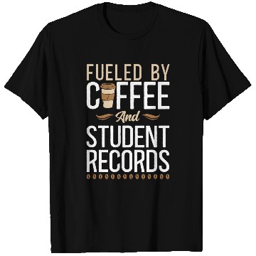 Discover Coffee Fun Fueled By Coffee And Student Records School Staff 1 T-Shirts