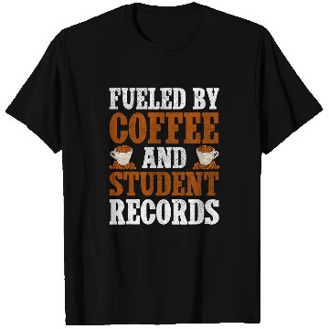 Discover Coffee Fun Fueled By Coffee And Student Records School Staff T-Shirts