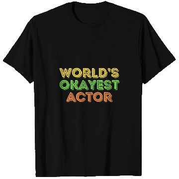 Discover Okayest Actor Theatre Film Stage Comedy 21 T-Shirts