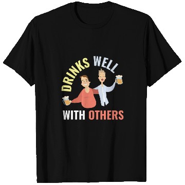 Discover Beer Fun Drinks Well With Others Alcohol Beer Party Joke T-Shirts