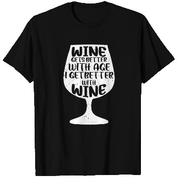 Discover Wines Fun Gets Better With Age I Get Better With Wines 4 T-Shirts